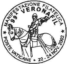 Comunicato 31/02 della 99ª Manifestazione VERONAFIL In occasione della 99ª Manifestazione VERONAFIL (Verona, 22 24 novembre 2002), le Poste Vaticane porranno in uso uno speciale annullo postale del