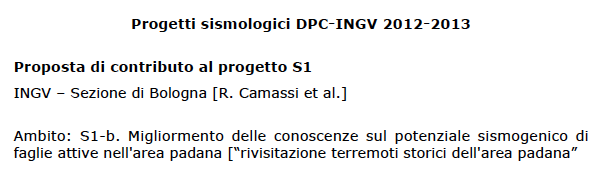 a) studio approfondito di terremoti forti ma poco conosciuti; b ) aggiornamento sistematico, con nuove ricerche, degli studi sui terremoti presenti in catalogo con basi di dati insufficienti [ ]; c)