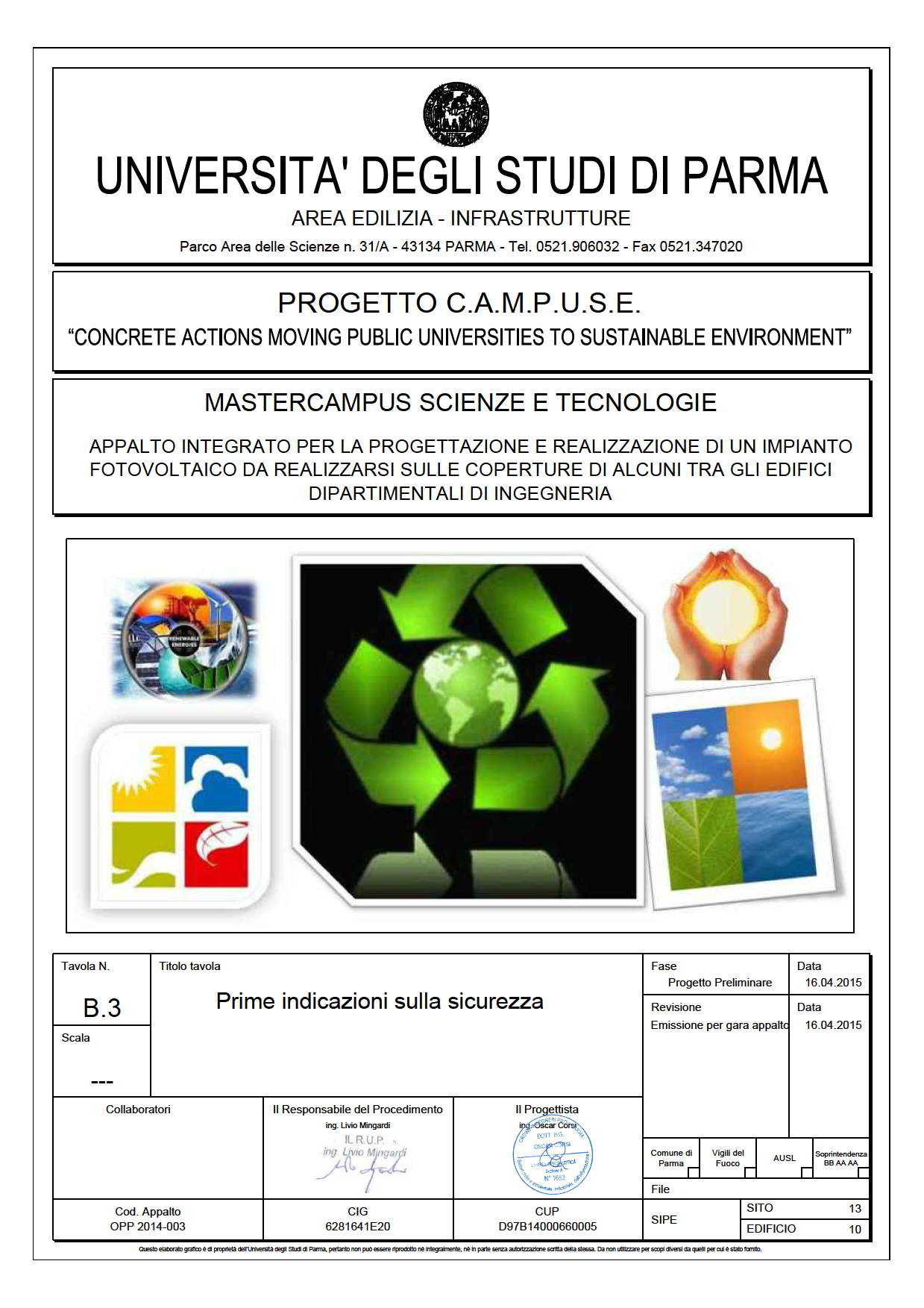 AREAEDILIZIA-INFRASTRUTTURE ParcoAreadeleScienzen.31/A-43134PARMA-Tel.0521.906032-Fax0521.347020 PROGETT.A.M.P.U.S.E. MASTERCAMPUSSCIENZEETECNOLOGIE APPALTOINTEGRATOPERLAPROGETTAZIONEEREALIZZAZIONEDIUNIMPIANTO FOTOVOLTAICODAREALIZZARSISULLECOPERTUREDIALCUNITRAGLIEDIFICI DIPARTIMENTALIDIINGEGNERIA TavolaN.