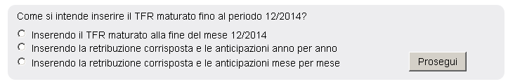 4- cliccare salva e prosegui in basso e continuare con l'inserimento del TFR al passo 14. Ci sono più opzioni, come si vede in figura sotto.