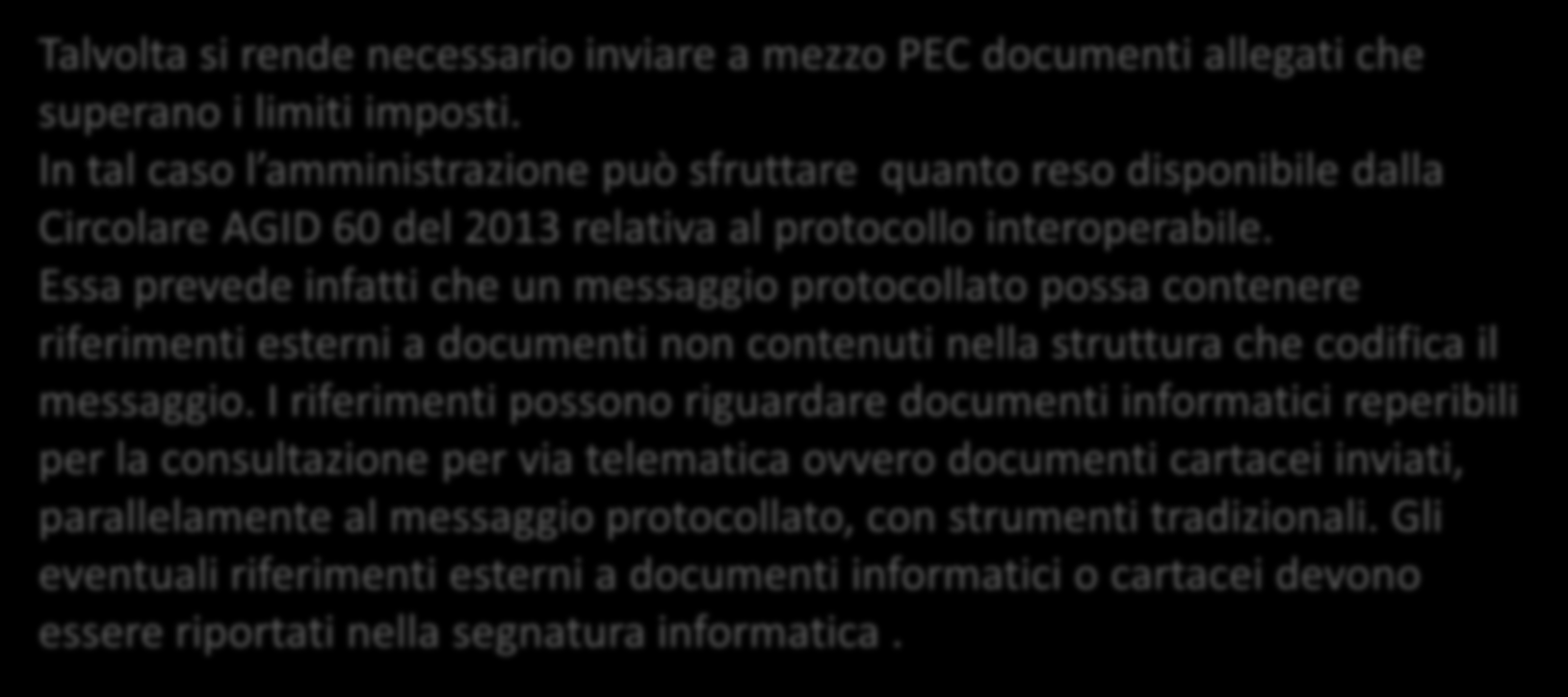 Casi d'uso e best practice Come mi comporto se devo mandare allegati pesanti a mezzo PEC? Talvolta si rende necessario inviare a mezzo PEC documenti allegati che superano i limiti imposti.