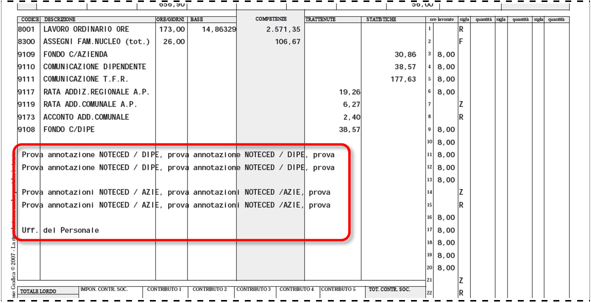 Si precisa che le annotazioni impostate in NOTECED vengono rilevate contestualmente alla stampa del cedolino ma non vengono memorizzate nel cedolino stesso con l aggiornamento della mensilità.