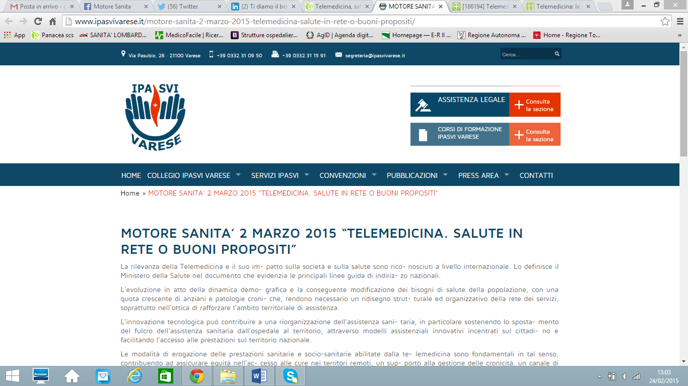 IPASVI VARESE http://www.ipasvivarese.it/motore-sanita-2-marzo-2015-telemedicina-salute-in-rete-o-buoni-propositi/ MOTORE SANITA 2 MARZO 2015 TELEMEDICINA.