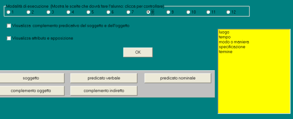 4.10.2 Analisi logica: esecuzione dell'esercizio La frase da analizzare appare all'alunno come mostrato dalla figura seguente L'alunno effettua le scelte cliccando sui pulsanti in basso Nell'esempio