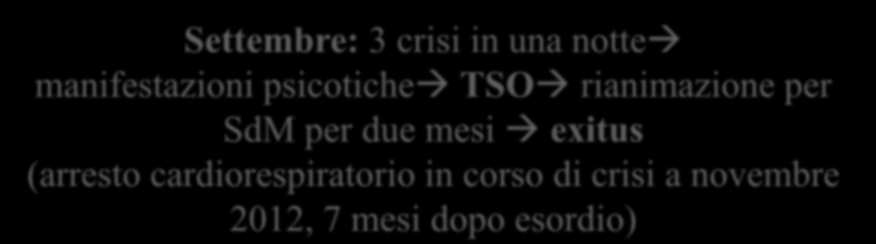 Decorso clinico metilprednisolone (500 mg ev per 5 giorni) immunoglobuline (0,4 g/kg ev per 5 giorni) Frequenza crisi: plurisettimanale.