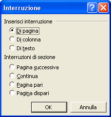 Interruzione di Pagina Fare clic su inserisci e poi su INTERRUZIONE, si apre la finestra