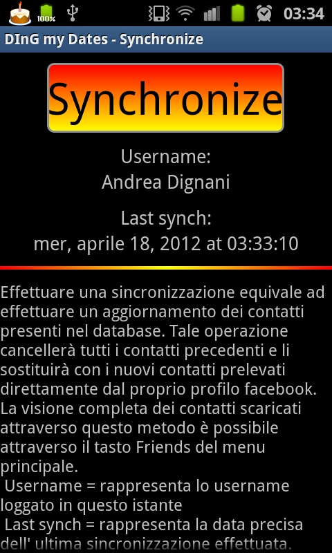 Per accedere al sottomenu Synchronize l'utente dovrà già aver effettuato il login Nella funzione oncreate() della activity verrà controllato che l'utente suddetto non sia già una entry della tabella