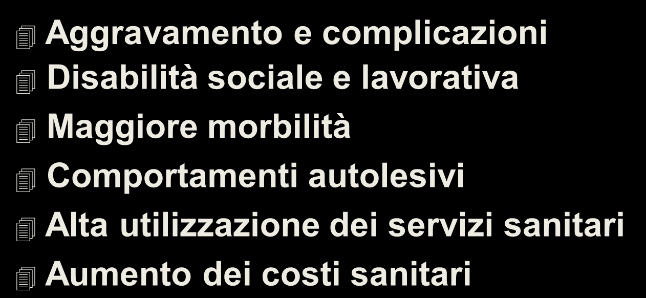 Possibili conseguenze di un Disturbo Psichico non trattato Aggravamento e complicazioni Disabilità sociale e