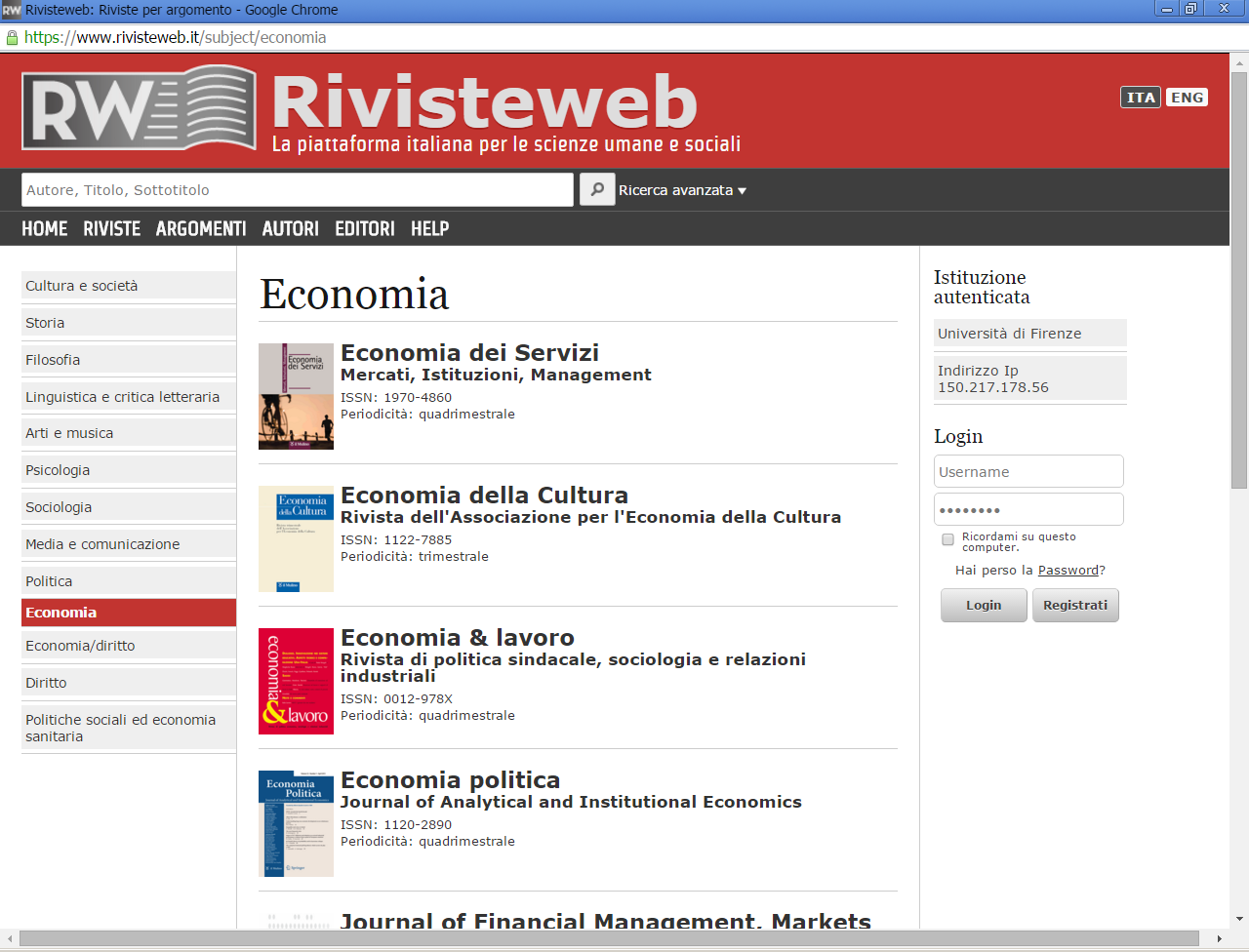 Questa categorizzazione è tuttavia troppo rigida: pur contenendo articoli di economia la Rivista di storia economica ad esempio, è inserita nell area disciplinare Storia, mentre Equilibri: rivista