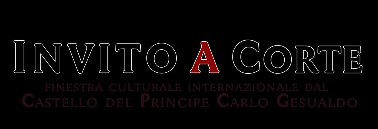 progettuale: Invito a Corte Finestra culturale internazionale dal Castello del Principe Carlo Gesualdo.