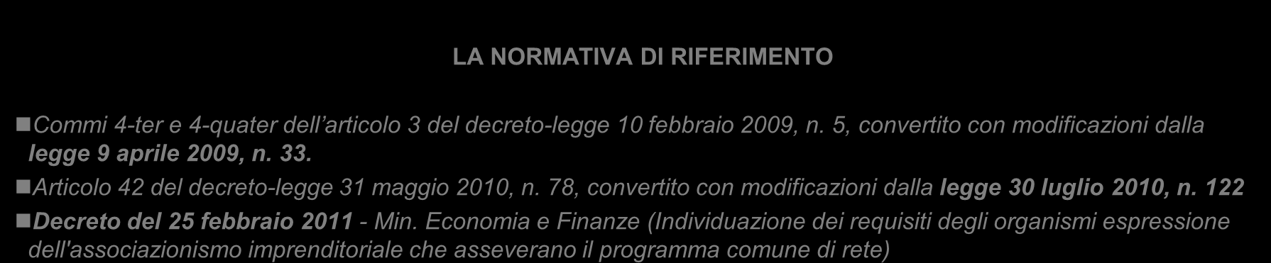 Gli elementi del Contratto di Rete Elementi necessari L atto pubblico o la scrittura privata autenticata La durata (che deve essere adeguata al programma) L indicazione degli obiettivi strategici di