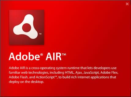 A proposito di Adobe AIR Adobe AIR è un runtime indipendente dal sistema operativo che consente agli sviluppatori di utilizzare tecnologie HTML, Ajax, Adobe Flash e Flex per implementare Rich