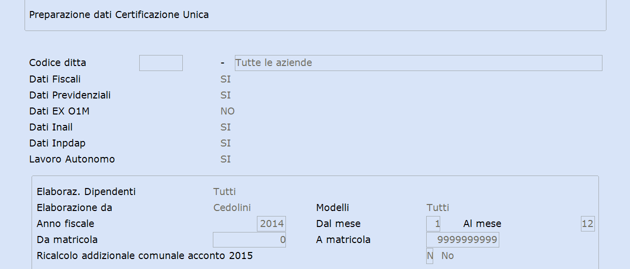 DATI FISCALI completamente automatizzata; DATI PREVIDENZIALI da tabelle Dati previdenziali (CUDPRE); DATI INAIL completamente automatizzata, contiene i dati riguardanti il periodo assicurato.