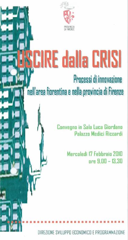 Le scelte giuste L opportunità di realizzare un centro di competenza, venne offerta dalla Regione Toscana, Fondo per le Infrastrutture Produttive e P.R.S.E. 2007-2010, PAR FAS 2007-2013.