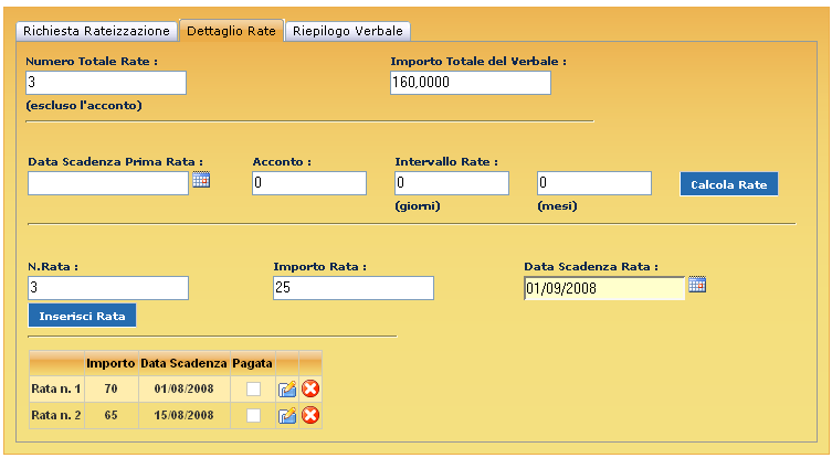 Esempio 3: Per configurare manualmente 3 rate con importi 70, 65 e 25 Euro e scadenza rispettivamente 01/08/2008, 15/08/2008 e 01/09/2008 si inseriscono i dati relativi alle singole rate e si preme