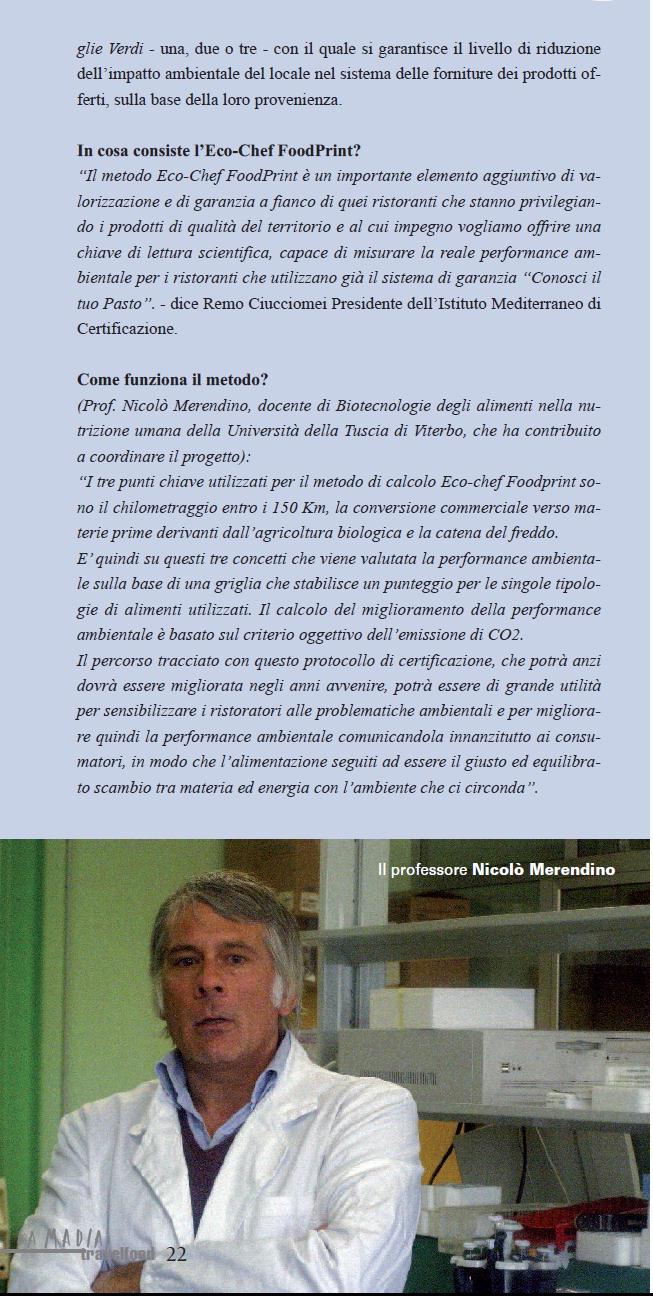 La validità Le certificazioni di conformità allo schema Conosci il tuo Pasto sono rilasciate da IMC che per tale attività è accreditato da ACCREDIA, ente di accreditamento del sistema di