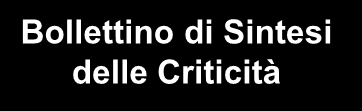 Sintesi attivazione livelli di allertamento Bollettino di Vigilanza Meteorologica Bollettino di Sintesi delle Criticità LIVELLI DI ALLERTAMENTO DEL SISTEMA DI PROTEZIONE CIVILE STATI DI OPERATIVITA