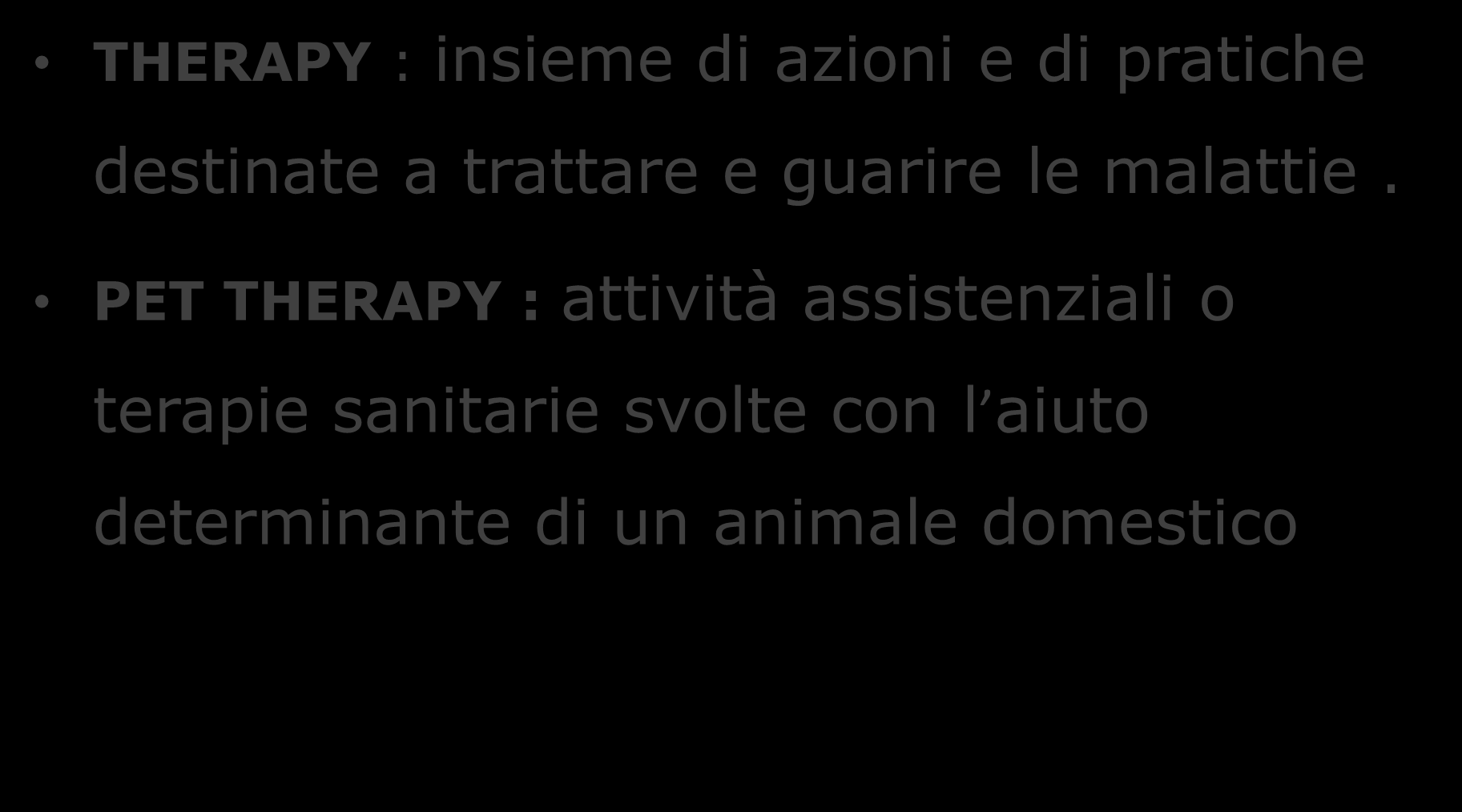 THERAPY : insieme di azioni e di pratiche destinate a trattare e guarire le malattie.