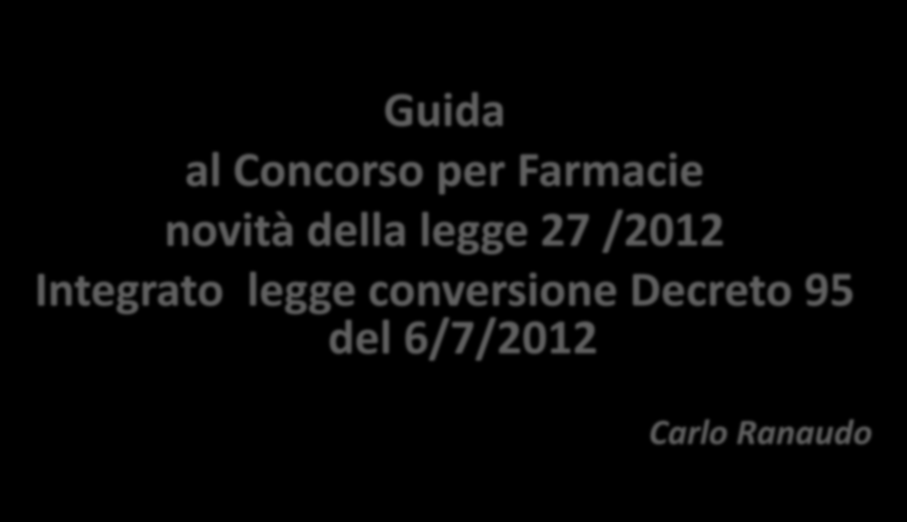 Guida al Concorso per Farmacie novità della legge 27 /2012 Integrato legge