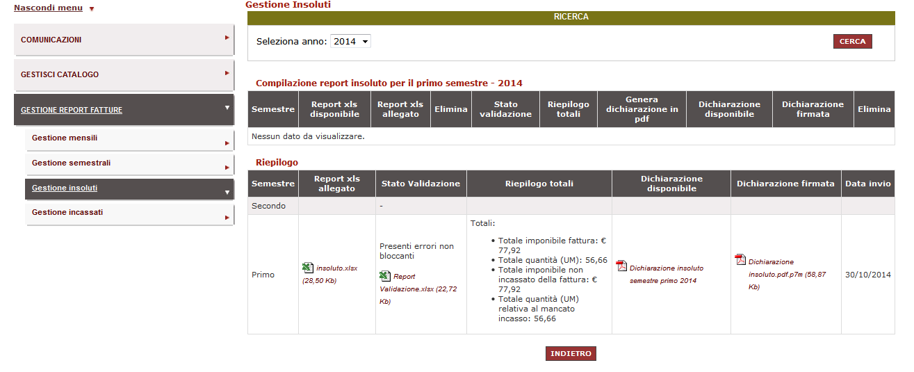 SEZIONE 2 - RIEPILOGO Successivamente al termine previsto per l invio del report di Insoluto, i dati e i documenti caricati sono disponibili e consultabili nella sezione di Riepilogo. 6.