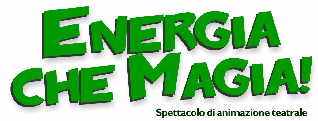 SPETTACOLI TEATRALI Lo spettacolo teatrale è rivolto ad un pubblico di bambini, ragazzi e famiglie, dal titolo Energia che Magia!