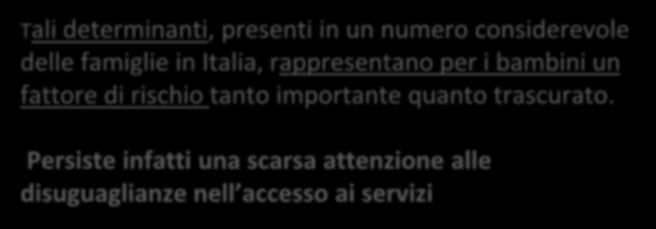 La povertà materiale la povertà delle relazioni sociali e di aiuto, la disoccupazione, il lavoro poco qualificato, il basso titolo di studio sono tutti determinanti della salute.