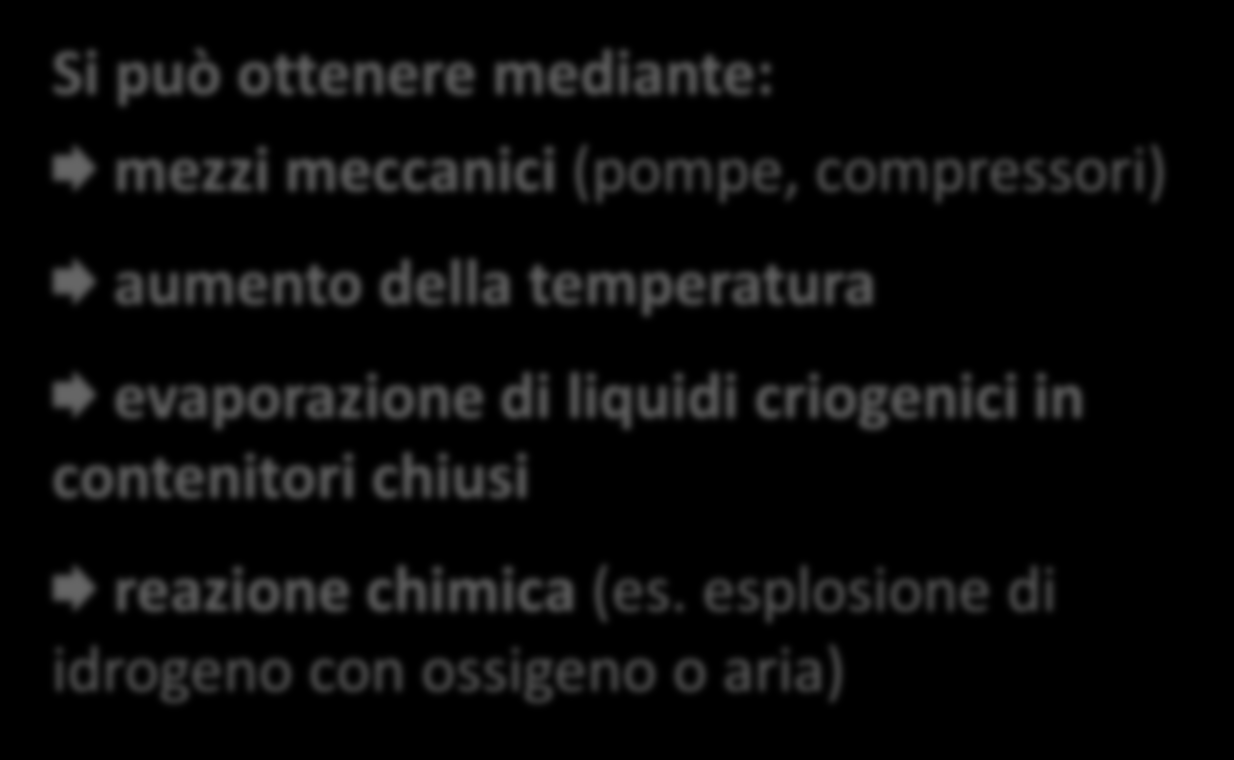 LA PRESSIONE Aumento di pressione Si può ottenere mediante: mezzi meccanici (pompe, compressori) aumento della temperatura