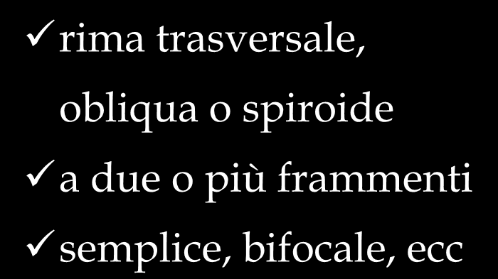 frattura 1/3 medio della diafisi rima trasversale,