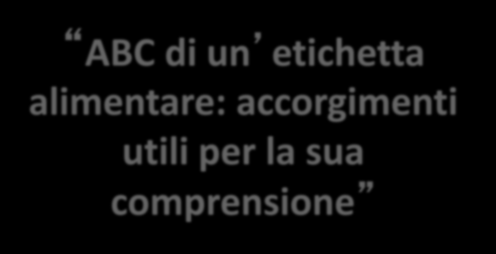 ABC di un etichetta alimentare: accorgimenti utili per la sua