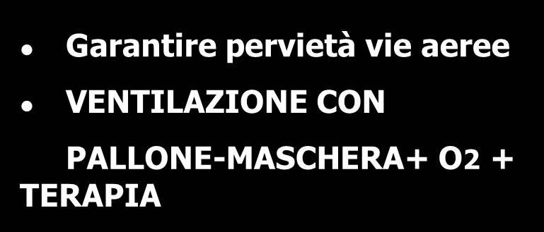 Gestione avanzata dell insufficienza respiratoria Se alla Valutazione troviamo Alterazione coscienza