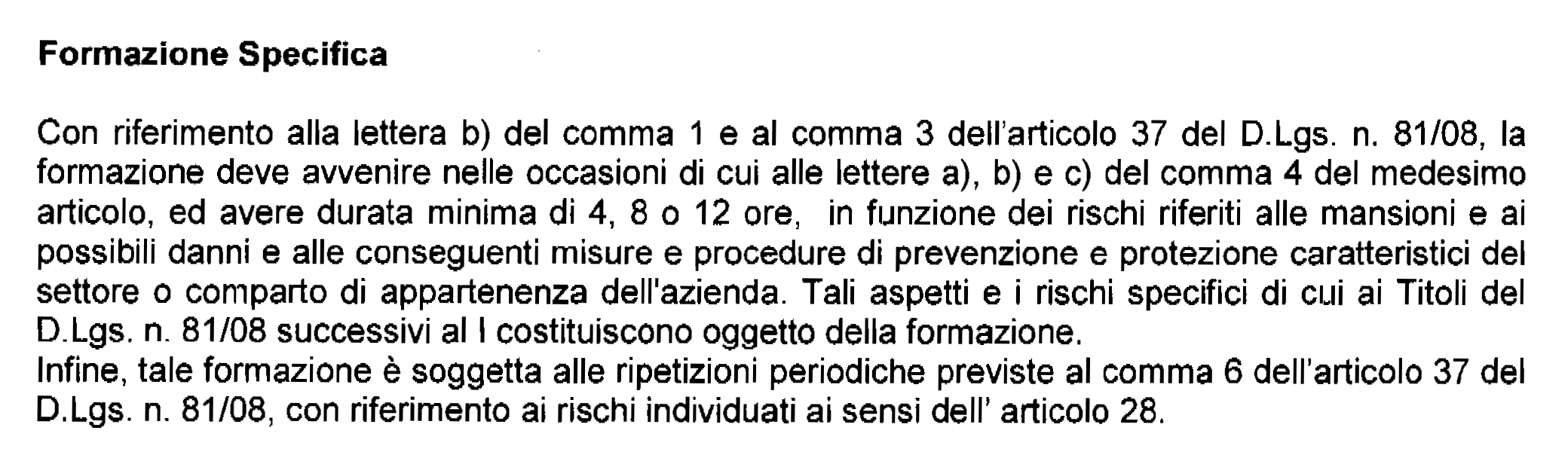 Pertanto in assenza di norme speciali, la formazione avviene nell ambito dell