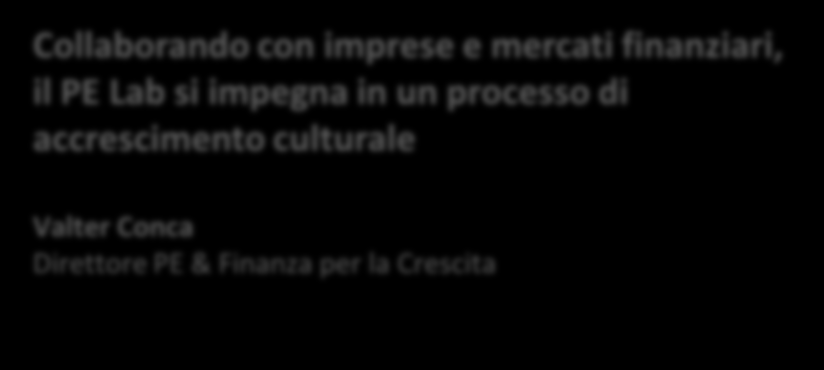 OBIETTIVI Nell ottica di creare valore e di supportare l attività degli operatori, il centro si occupa di produrre studi e ricerche innovative sul mercato del private equity e della finanza per lo