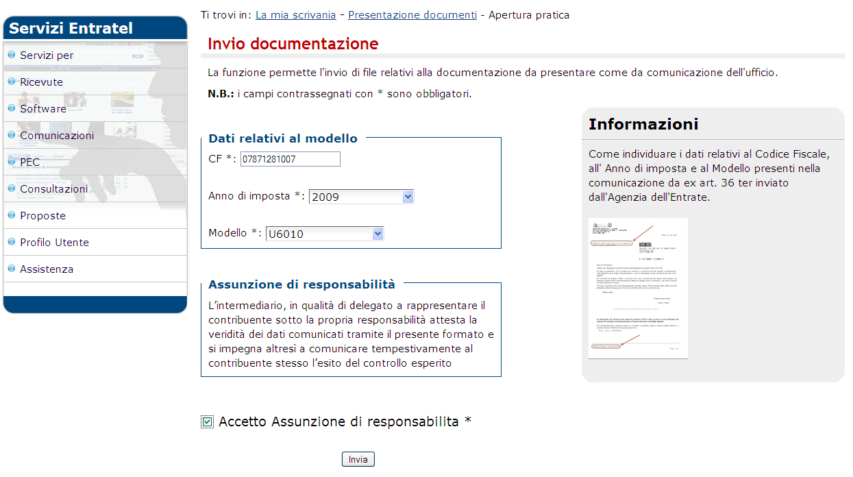 Solo agli intermediari delegati ad operare per conto del contribuente, è richiesto di inserire il codice fiscale del loro cliente per ciascuna delle operazioni da effettuare (invia/integrazione