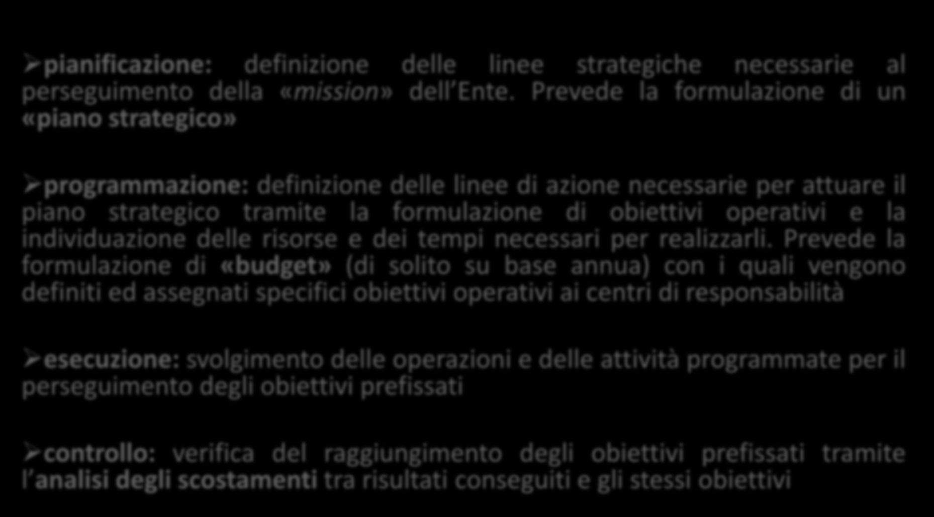 ATTIVAZIONE DI UN SISTEMA DI PIANIFICAZIONE, PROGRAMMAZIONE E CONTROLLO pianificazione: definizione delle linee strategiche necessarie al perseguimento della «mission» dell Ente.