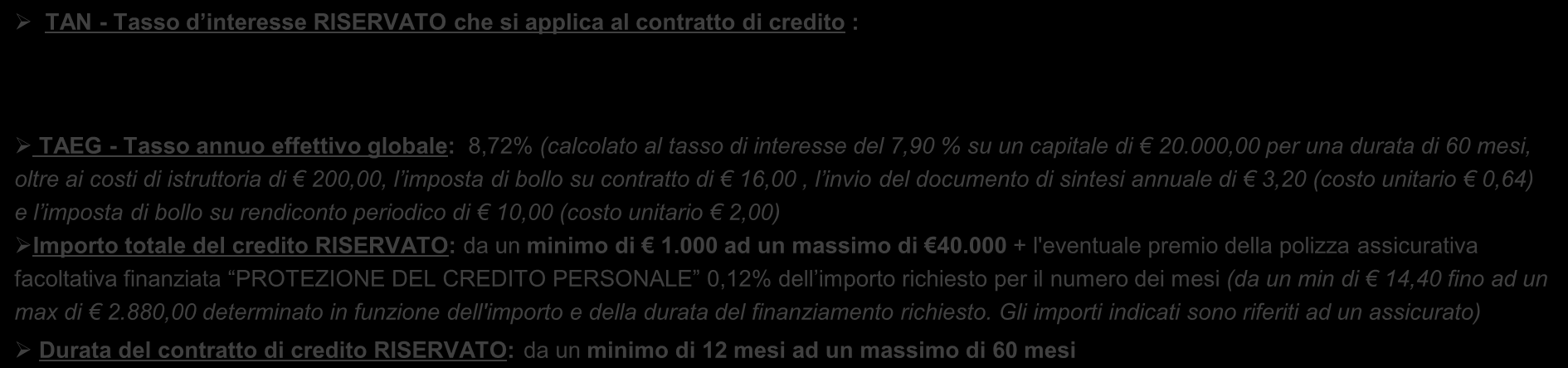 OFFERTA ECONOMICA SU : Prestito Personale CreditExpress Offerta riservata ai Pensionati del Gruppo UniCredit in Italia TAN - Tasso d interesse RISERVATO che si applica al contratto di credito : 7,90%