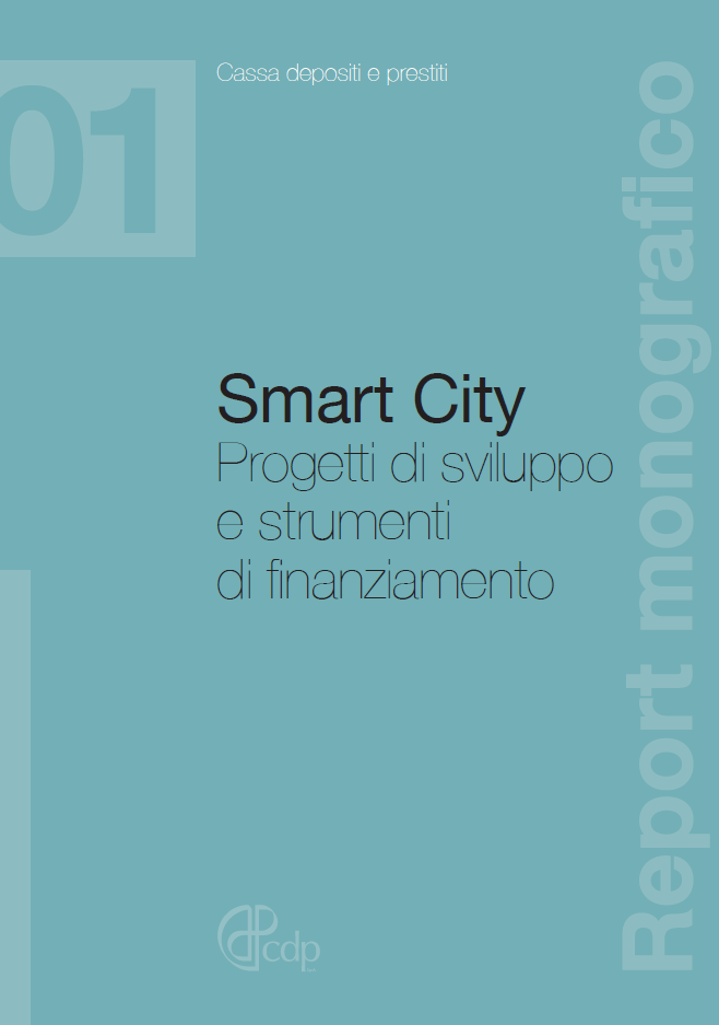 Il Report CDP - PoliTo 1. Definizione di Smart City e quadro di riferimento 2. Analisi degli ambiti e valutazione dei business model 3. Strumenti di finanziamento per la Smart City 4.