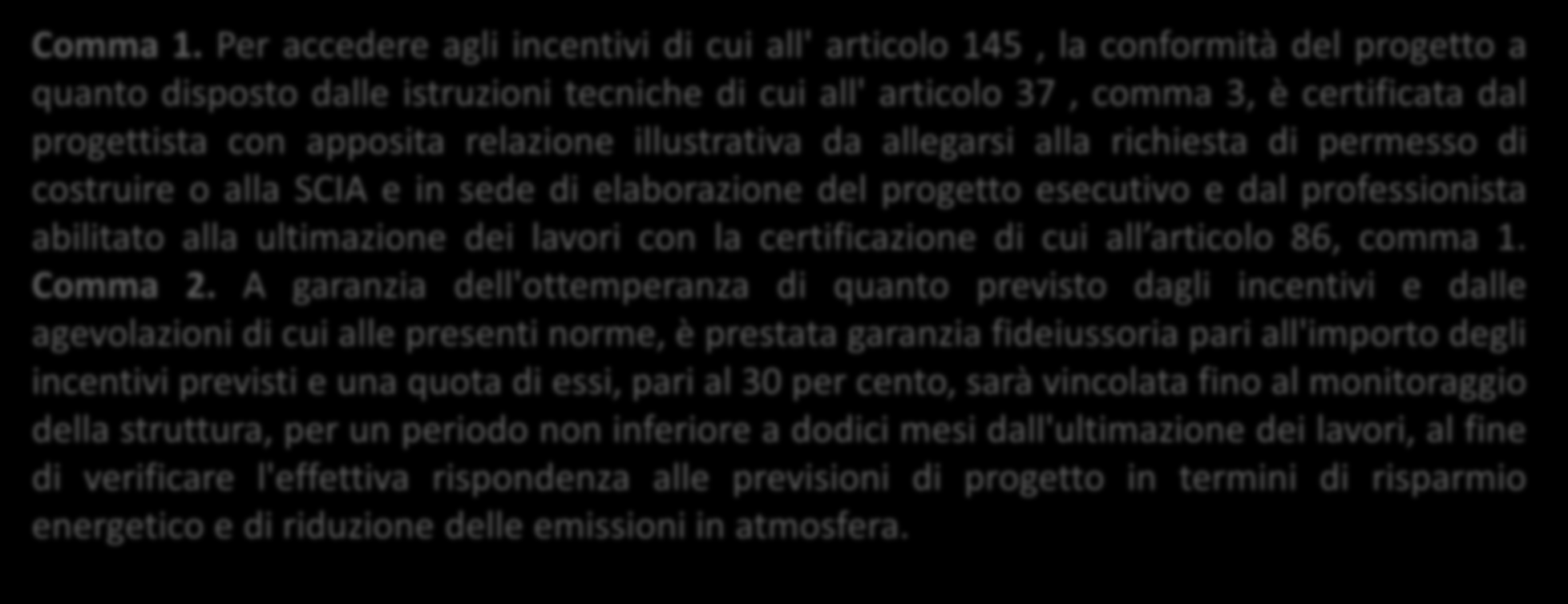 Capo III - NORME PER L'EDILIZIA SOSTENIBILE Art. 147 - Modalità di accesso agli incentivi Comma 1.