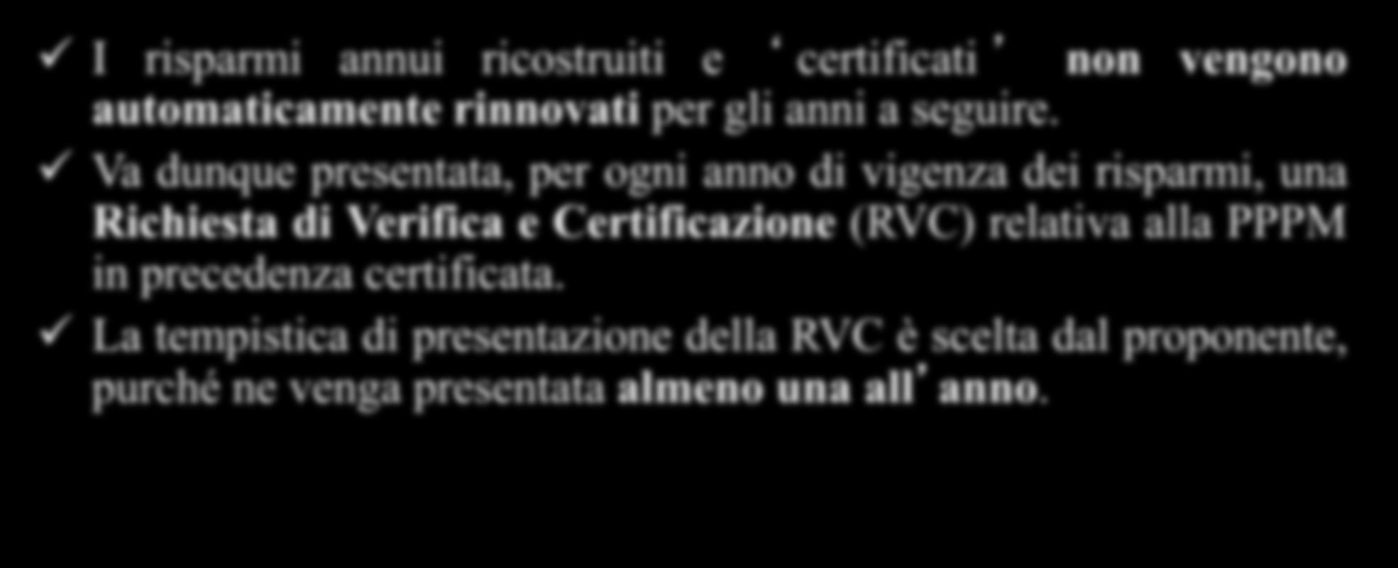 Progetto a consuntivo I risparmi annui ricostruiti e certificati non vengono automaticamente rinnovati per gli anni a seguire.