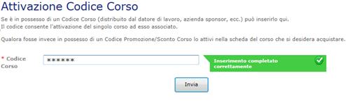 corrispondente alla denominazione: attiva codice corso Ad esempio nella figura sottostante si chiede di attivare un codice corso con cui si può fruire del corso: Risk