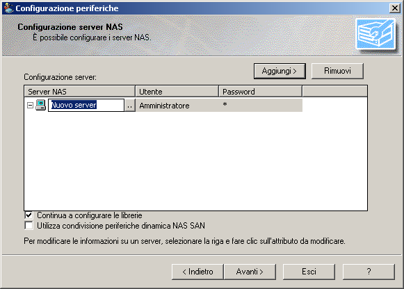 Configurazione dell opzione 5. Nella finestra di dialogo Configurazione periferiche evidenziare Nuovo server ed immettere il nome del server NAS, il nome utente e la password.