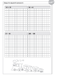 Operazioni scritte Esaminano le capacità di applicazione delle procedure di calcolo; Comprendono addizioni e sottrazioni per la I e la II, in aggiunta moltiplicazioni e divisioni per la