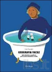 Italiano per le discipline Geografia facile : unità didattiche semplificate per la scuola primaria e secondaria di primo grado Carlo Scataglini Trento : Erickson, 2002 320 p. p. : ill.