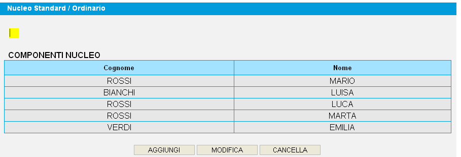Nucleo Familiare La composizione del nucleo si gestisce inserendo TUTTE le informazioni richieste Con Aggiungi si inseriscono nuovi