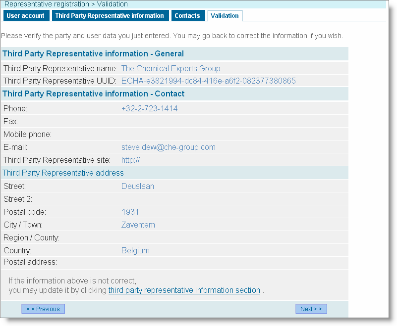 38 Manuale dell'utente per l'industria REACH-IT Versione: 2.1 Cliccare su <Save> per memorizzare le informazioni e appare la scheda successiva (Figura 38).