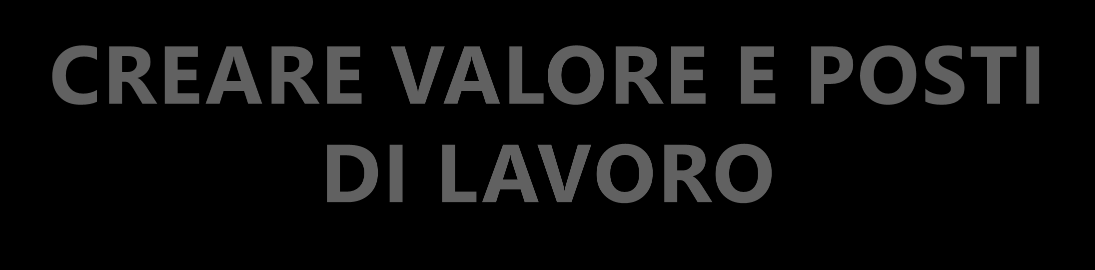 CREARE VALORE E POSTI DI LAVORO 2 mld di servizi logistici, 2.