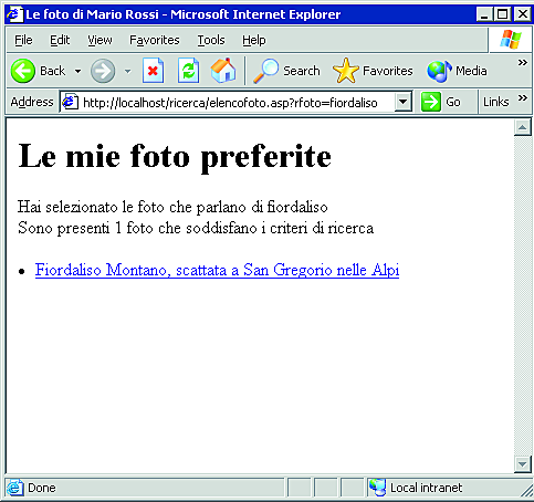 3 a lezione Visualizzare la foto selezionata L esempio precedente ci è servito per introdurre ADO e gli oggetti Connection e Recordset, ma ai fini pratici del sito lascia un po a desiderare.