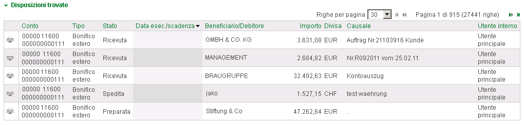 Lista ricerca [ >Disposizioni >Lista] Con la Lista ottenete una visione generale delle Vostre operazioni effettuate, come p.e. l inserimento di bonifici, incassi o pagamenti di effetti ecc.