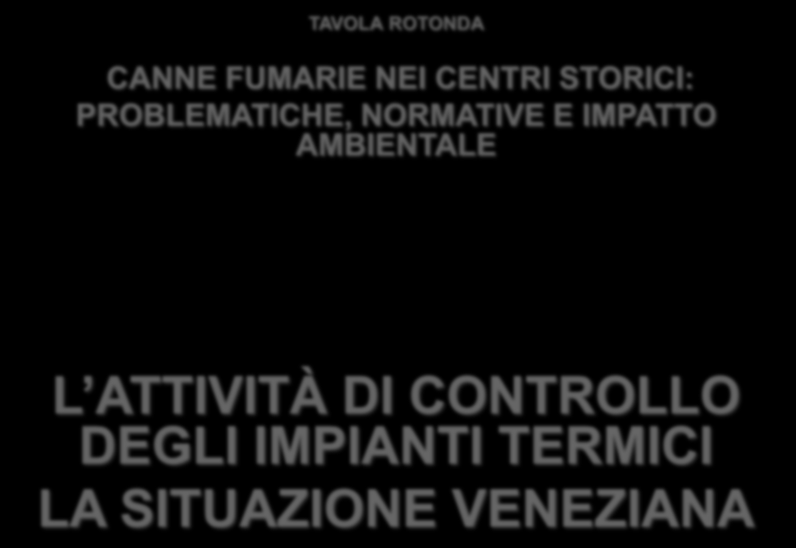 ATTIVITÀ DI CONTROLLO DEGLI IMPIANTI TERMICI LA SITUAZIONE VENEZIANA A.