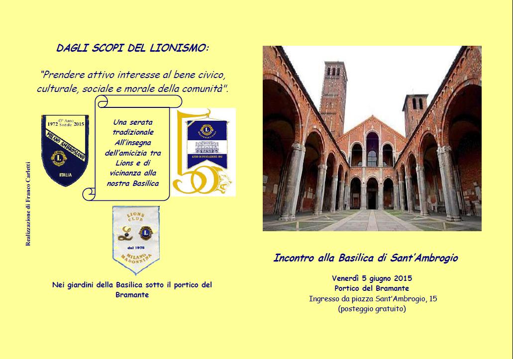 LA V I T A D E L C L U B Notiziario Lions Club Milano Ambrosiano Pagina 13 Martedì 5 Giugno 2015 43^ charter Tradizionale intermeeting organizzato con l Associazione Amici della Basilica di S.