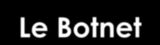 Le Botnet Reti di host (Bot), connessi ad Internet, controllati da un unica entità: il Botmaster Il codice malevolo dell
